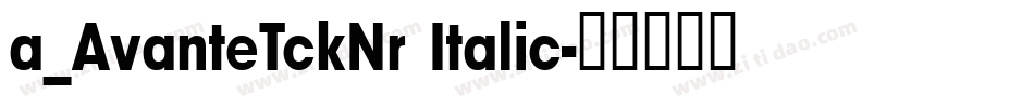 a_AvanteTckNr Italic字体转换